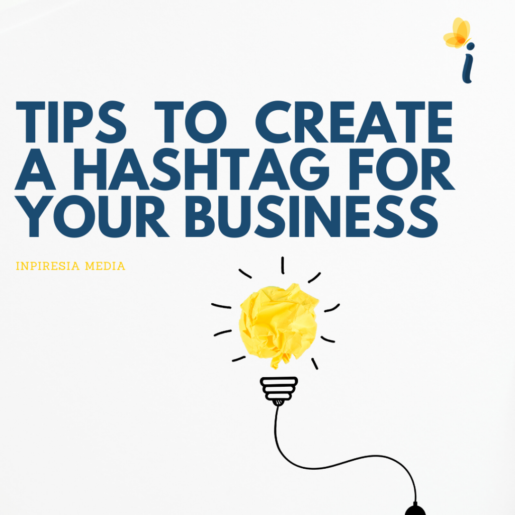 CREATE A HASHTAG FOR YOUR BUSINESS WITH THESE 4 TIPS