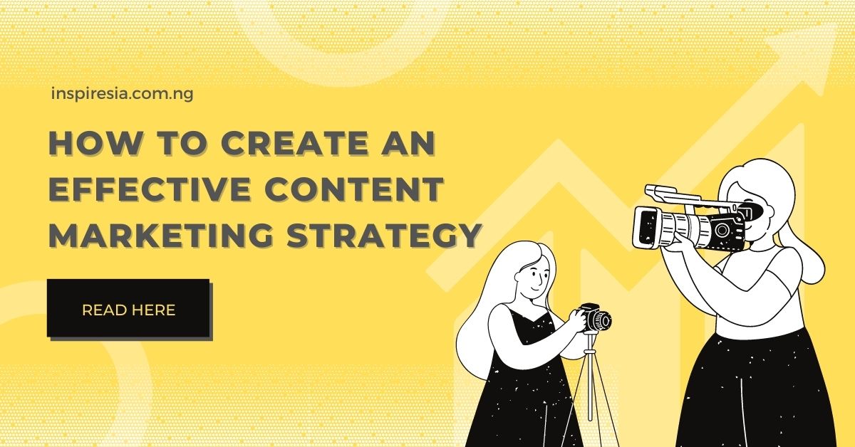 How to Create an Effective Content Marketing Strategy